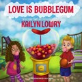 Love Is Bubblegum | Kailyn Lowry ; Fuuji Takashi | 