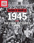 TIME-LIFE World War II: 1945 | The Editors of Time-Life | 