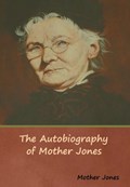 The Autobiography of Mother Jones | Mother Jones | 
