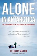 Alone in Antarctica | Felicity Aston | 