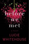 Before We Met | Lucie Whitehouse | 