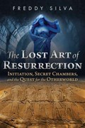 The Lost Art of Resurrection | Freddy Silva | 