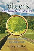 Tolkien's Sacramental Vision | Craig Bernthal | 