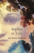 Sophia in Exile | Michael Martin | 