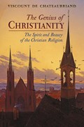 The Genius of Christianity | Viscount De Chateaubriand ;  François-René De Chateaubriand | 