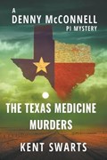 The Texas Medicine Murders | Kent Swarts | 