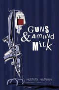 Guns & Almond Milk | Mustafa Marwan | 
