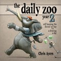 The Daily Zoo Year 2: Keeping the Doctor at Bay with a Drawing a Day | Chris Ayers | 