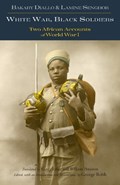White War, Black Soldiers | Bakary Diallo ; Lamine Senghor | 