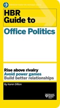 HBR Guide to Office Politics (HBR Guide Series) | Karen Dillon | 