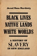 Black Lives, Native Lands, White Worlds | Jared Ross Hardesty | 