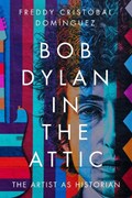 Bob Dylan in the Attic | Freddy Cristobal Dominguez | 
