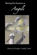 Waving Fly Swatters at Angels | Penelope Scambly Schott | 