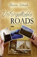 Unforgettable Roads | Jessica Schaub | 