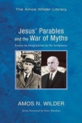 Jesus' Parables and the War of Myths | Amos N. Wilder | 