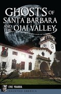 Ghosts of Santa Barbara and the Ojai Valley | Evie Ybarra | 
