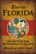 Eerie Florida: Chilling Tales from the Panhandle to the Keys | Schultz | 