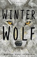 Winter of the Wolf | Martha Hunt Handler | 