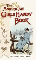 American Girls Handy Book | Lina Beard ; Adelia Beard | 