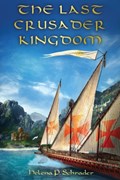 The Last Crusader Kingdom | Helena P Schrader | 