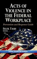 Acts of Violence in the Federal Workplace | Felix Tash | 