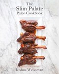 The Slim Palate Paleo Cookbook | Joshua Weissman | 