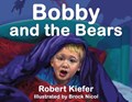 Bobby and the Bears | Robert Kiefer | 