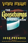 Viewer Beware! The Goosebumps TV Companion | Jose Prendes | 
