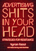 Advertising Shits In Your Head | Vyvian Raoul ; Josh Macphee | 