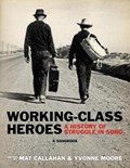 Working-Class Heroes | MOORE (ed.), Yvonne& CALLAHAN (ed.), Mat | 