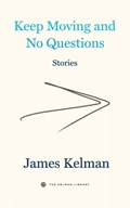 Keep Moving And No Questions | James Kelman | 
