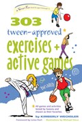 303 Tween-Approved Exercises and Active Games | Kimberly Wechsler | 