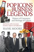 Pop Icons and Business Legends | Hank Moore | 