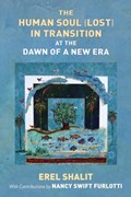 The Human Soul (Lost) in Transition At the Dawn of a New Era | Erel Shalit | 