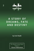 A Story of Dreams, Fate and Destiny [Zurich Lecture Series Edition] | Erel Shalit | 