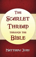 The Scarlet Thread Through the Bible | Matthew Jury | 