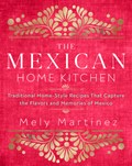 The Mexican Home Kitchen | Mely Martinez | 