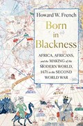 Born in Blackness | Howard W. (Columbia University) French | 