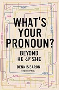 What's Your Pronoun? | Dennis (University of Illinois) Baron | 