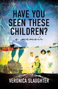 Have You Seen These Children? | Veronica Slaughter | 
