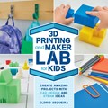 3D Printing and Maker Lab for Kids | Eldrid Sequeira | 