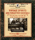 Vintage Spirits and Forgotten Cocktails: Prohibition Centennial Edition | Ted Haigh | 