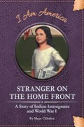 Stranger on the Home Front: A Story of Indian Immigrants and World War I | Maya Chhabra | 