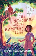 The Songbird and the Rambutan Tree | Lucille Abendanon | 