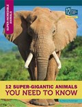 12 Super-Gigantic Animals You Need to Know | Nancy Furstinger | 