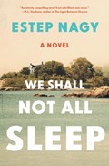 We Shall Not All Sleep | Estep Nagy | 
