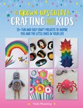 The Grown-Up's Guide to Crafting with Kids | Vicki Manning | 