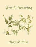 Brush Drawing as Applied to Natural Forms and Common Objects (Yesterday's Classics) | May Mallam | 