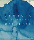 Georgia O’Keeffe: To See Takes Time | Samantha Friedman | 
