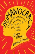 Humanocracy | Gary Hamel ; Michele Zanini | 